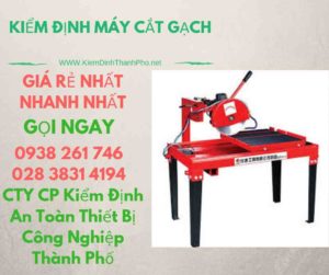 hình ảnh kiểm định máy cắt gạch