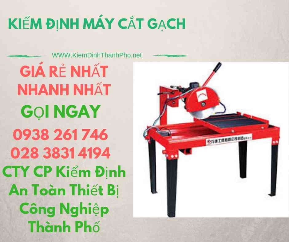 hình ảnh kiểm định máy cắt gạch