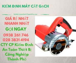 hình ảnh kiểm định máy cắt gạch