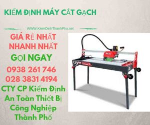 hình ảnh kiểm định máy cắt gạch