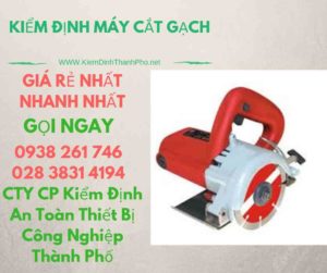 hình ảnh kiểm định máy cắt gạch