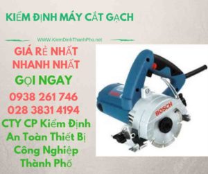 hình ảnh kiểm định máy cắt gạch