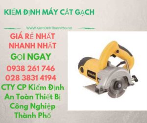 hình ảnh kiểm định máy cắt gạch