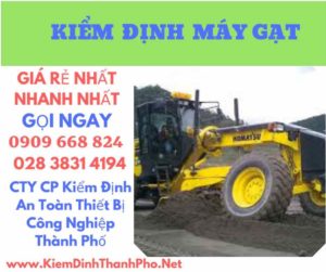 Hình ảnh kiểm định máy gạt