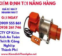 Kiểm định tời nâng hàng – chi phí kiểm định tời nâng hàng